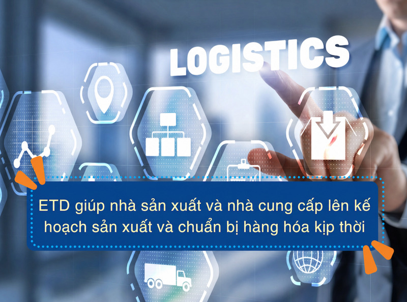 Hiểu đúng ETD giúp doanh nghiệp chủ động kế hoạch đóng hàng, khai báo hải quan và giao nhận. 