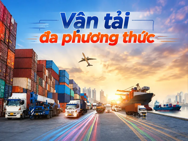 Vận tải đa phương thức kết hợp nhiều loại hình vận chuyển trong một hành trình logistics thống nhất từ điểm gửi đến điểm nhận.